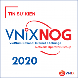 VNIX-NOG 2020 mở rộng quy mô, tăng cường kết nối cộng đồng Internet Việt Nam